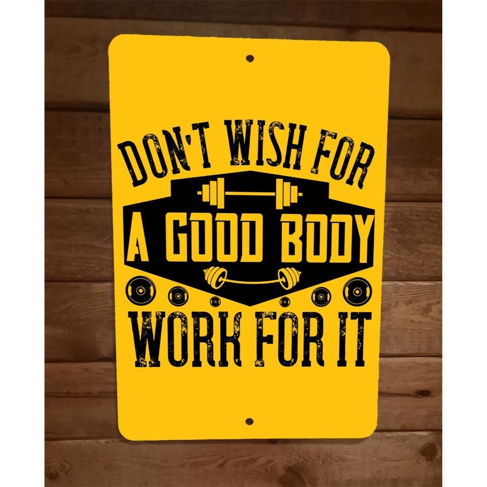 Dont Wish For a Good Body Exercise Motivation 8x12 Metal Wall Sign Poster‎